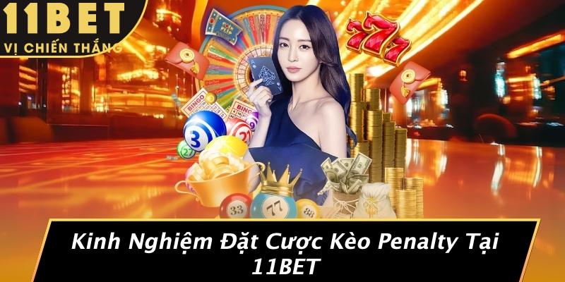 Kèo Penalty Là Gì: Khám Phá Mọi Thông Tin Thú Vị Tại 11BET 3 Kinh Nghiệm Đặt Cược Kèo Penalty Tại 11BET