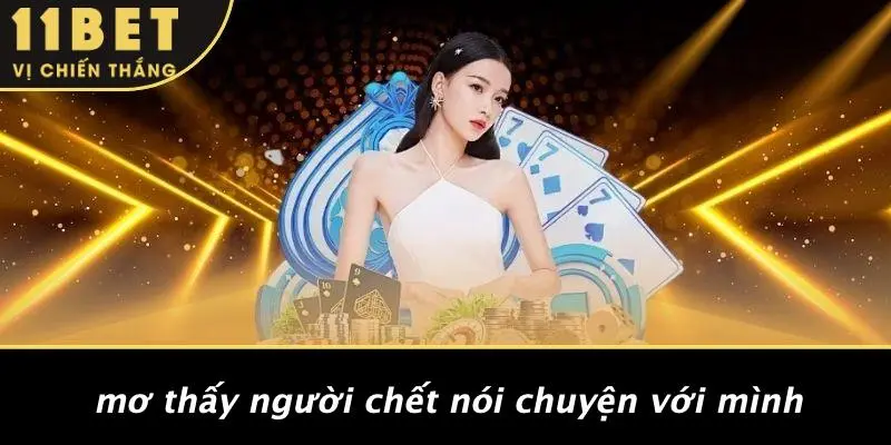 Mơ Thấy Người Chết Nói Chuyện Với Mình