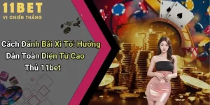 Cách Đánh Bài Xì Tố: Hướng Dẫn Toàn Diện Từ Cao Thủ 11bet