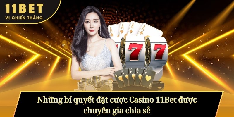 Khám phá những tựa game phổ biến được ưa chuộng tại Casino 11Bet